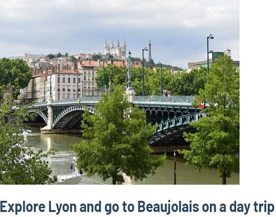 Explore Lyon and go to Beaujolais on a day trip